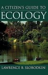 Slobodkin, L: A Citizen's Guide to Ecology