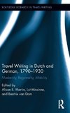 Travel Writing in Dutch and German, 1790-1930