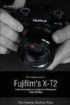 The Complete Guide to Fujifilm's X-t2 (B&W Edition)