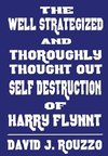 The Well Strategized and Thoroughly Thought Out Self Destruction of Harry Flynnt