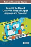 Applying the Flipped Classroom Model to English Language Arts Education