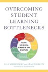 Middendorf, J:  Overcoming Student Learning Bottlenecks