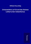 Christenlehre auf Grund des Kleinen Lutherischen Katechismus