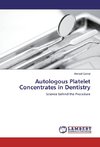 Autologous Platelet Concentrates in Dentistry