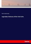 Legendary fictions of the Irish Celts