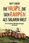 Die Wespe, die sich Raupen als Sklaven hielt