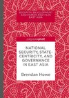 National Security, Statecentricity, and Governance in East Asia