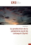 La production de la périphérie nord de Lattaquié (Syrie)