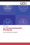 La Transmutación Perfecta