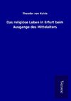 Das religiöse Leben in Erfurt beim Ausgange des Mittelalters