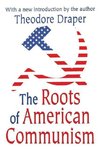 Draper, T: Roots of American Communism