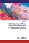 Teacher agency within a prescribed curriculum