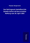 Das Reichsgesetz betreffend die Gesellschaften mit beschränkter Haftung vom 20. April 1892