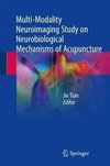 Multi-Modality Neuroimaging Study on Neurobiological Mechanisms of Acupuncture