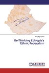 Re-Thinking Ethiopia's Ethnic Federalism