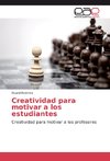 Creatividad para motivar a los estudiantes