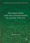 The 'Mere Irish' and the Colonisation of Ulster, 1570-1641