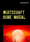 Wirtschaft ohne Moral