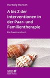 A bis Z der Interventionen in der Paar- und Familientherapie