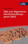 Fälle zum Allgemeinen Gleichbehandlungsgesetz (AGG)