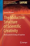 The Abductive Structure of Scientific Creativity