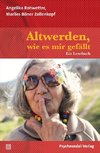 Altwerden, wie es mir gefällt