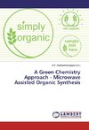 A Green Chemistry Approach - Microwave Assisted Organic Synthesis