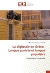 La diglossie en Grèce: Langue puriste et langue populaire