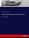 Essays Chiefly on Questions of Church and State