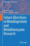 Future Directions in Metalloprotein and Metalloenzyme Research