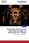 Türk Korku Sinemasinda Eski Türk Inançlari Ve Islamiyet'e Dair Ögeler