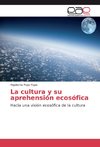 La cultura y su aprehensión ecosófica