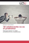 ¡El adolescente no es el problema!