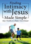 Finding Intimacy With Jesus Made Simple