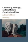 Citizenship, Alienage, and the Modern Constitutional State