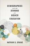 Grawe, N: Demographics and the Demand for Higher Education