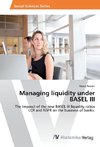 Managing liquidity under BASEL III