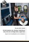 Amélioration du réseau logistique de prise en charge des urgences