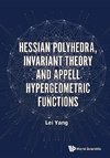 Hessian Polyhedra, Invariant Theory and Appell Hypergeometric Functions