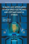 Scaling and Integration of High Speed Electronics and Optomechanical Systems