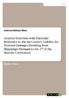 Aviation Terrorism with Particular Reference to the Air Carrier's Liability for Personal Damages Resulting from Hijackings Pursuant to Art. 17 of the Warsaw Convention