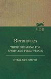 Retrievers - Their Breaking for Sport and Field Trials