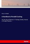 A Handbook of Invalid Cooking