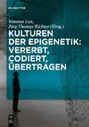 Kulturen der Epigenetik: Vererbt, codiert, übertragen