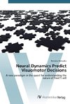 Neural Dynamics Predict Visuomotor Decisions