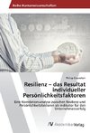 Resilienz - das Resultat individueller Persönlichkeitsfaktoren