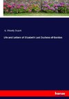 Life and Letters of Elizabeth Last Duchess of Gordon