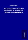 Das Gesetz der Trochaeischen Wortformen im Dactylischen Hexameter und Pentameter