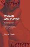 Woman and Puppet - Woman and Puppet; The New Pleasure; Byblis; Lêda; Immortal Love; The Artist Triumphant; The Hill of Horsel