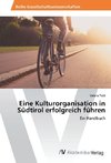 Eine Kulturorganisation in Südtirol erfolgreich führen